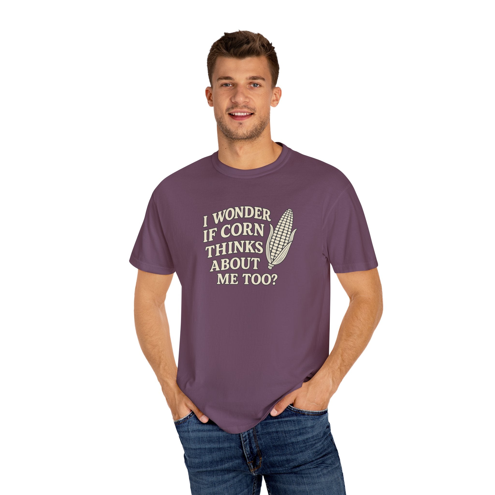 I wonder if Corn thinks about me too-Farmer T-shirt