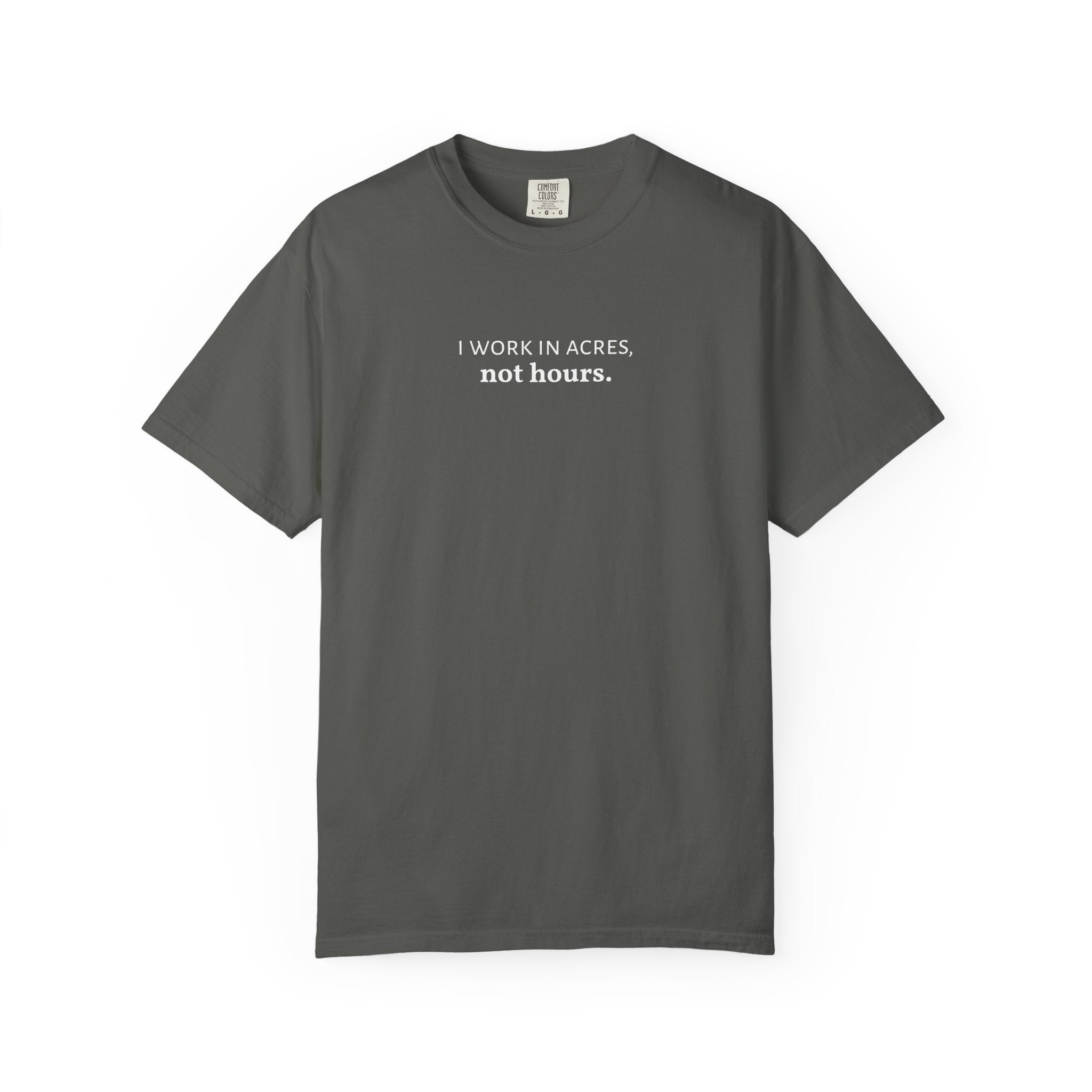 I work in acres not hours Funny Farm Shirt, Farming Tshirt, Acres Not Hours Tee, Comfort Colors Unisex Garment-Dyed Top