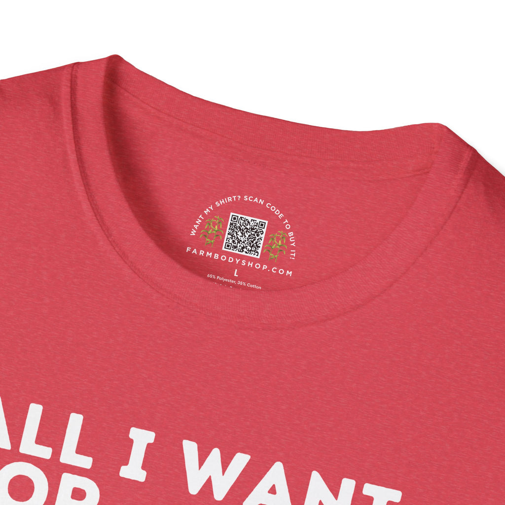 All I want for Christmas is $7 corn farming shirt Unisex Softstyle T-Shirt