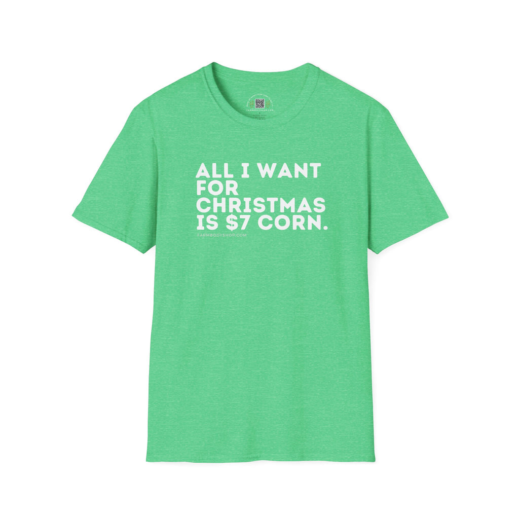 All I want for Christmas is $7 corn farming shirt Unisex Softstyle T-Shirt