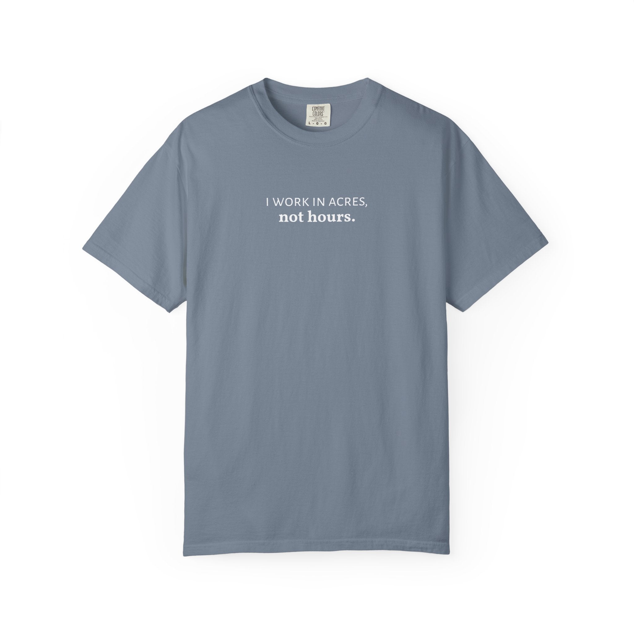 I work in acres not hours Funny Farm Shirt, Farming Tshirt, Acres Not Hours Tee, Comfort Colors Unisex Garment-Dyed Top
