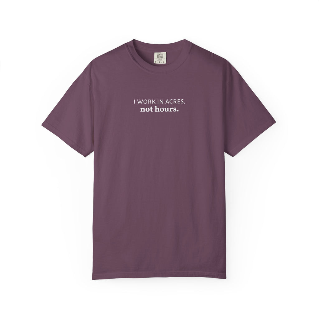 I work in acres not hours Funny Farm Shirt, Farming Tshirt, Acres Not Hours Tee, Comfort Colors Unisex Garment-Dyed Top
