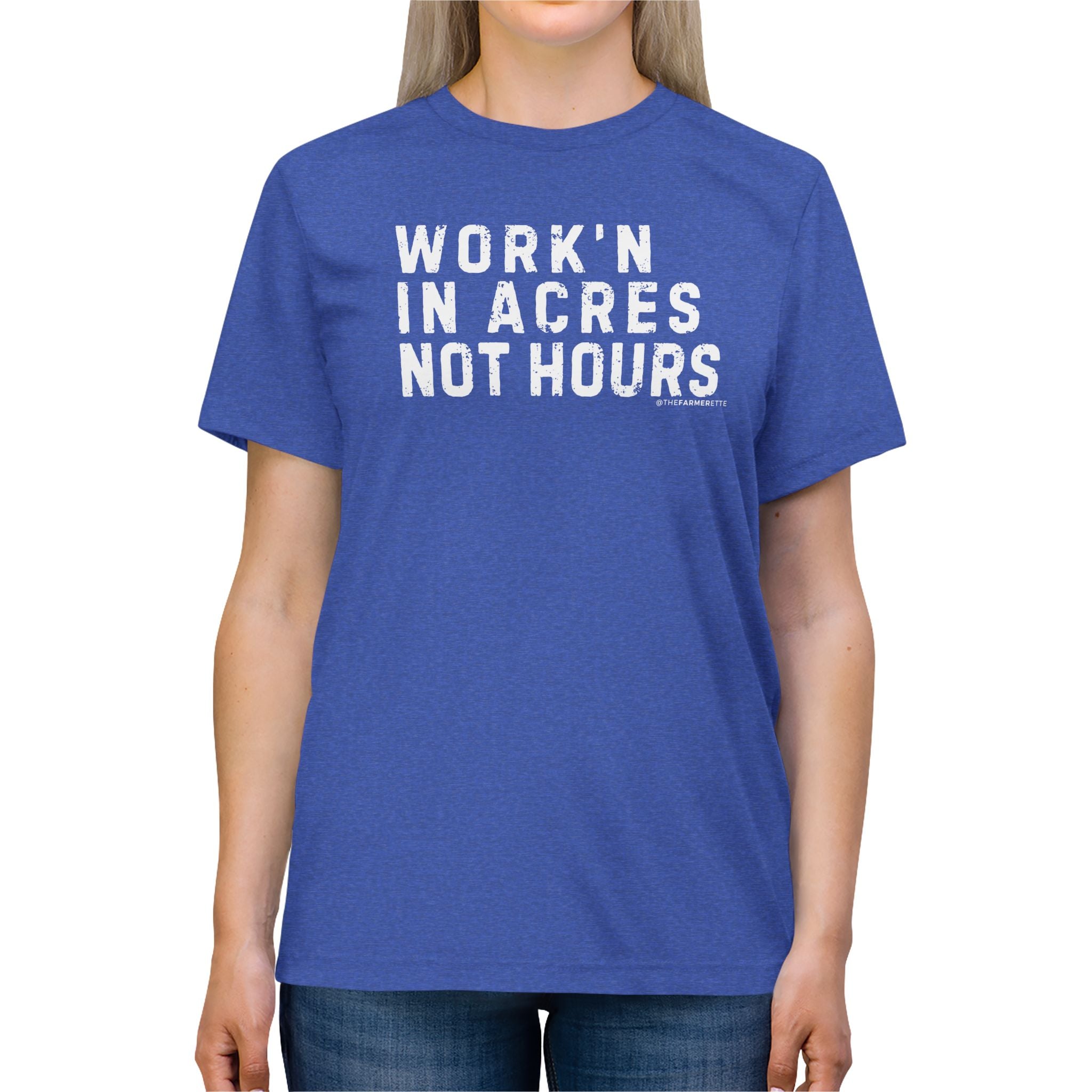 Workin in Acres Not hours Unisex Triblend Tee