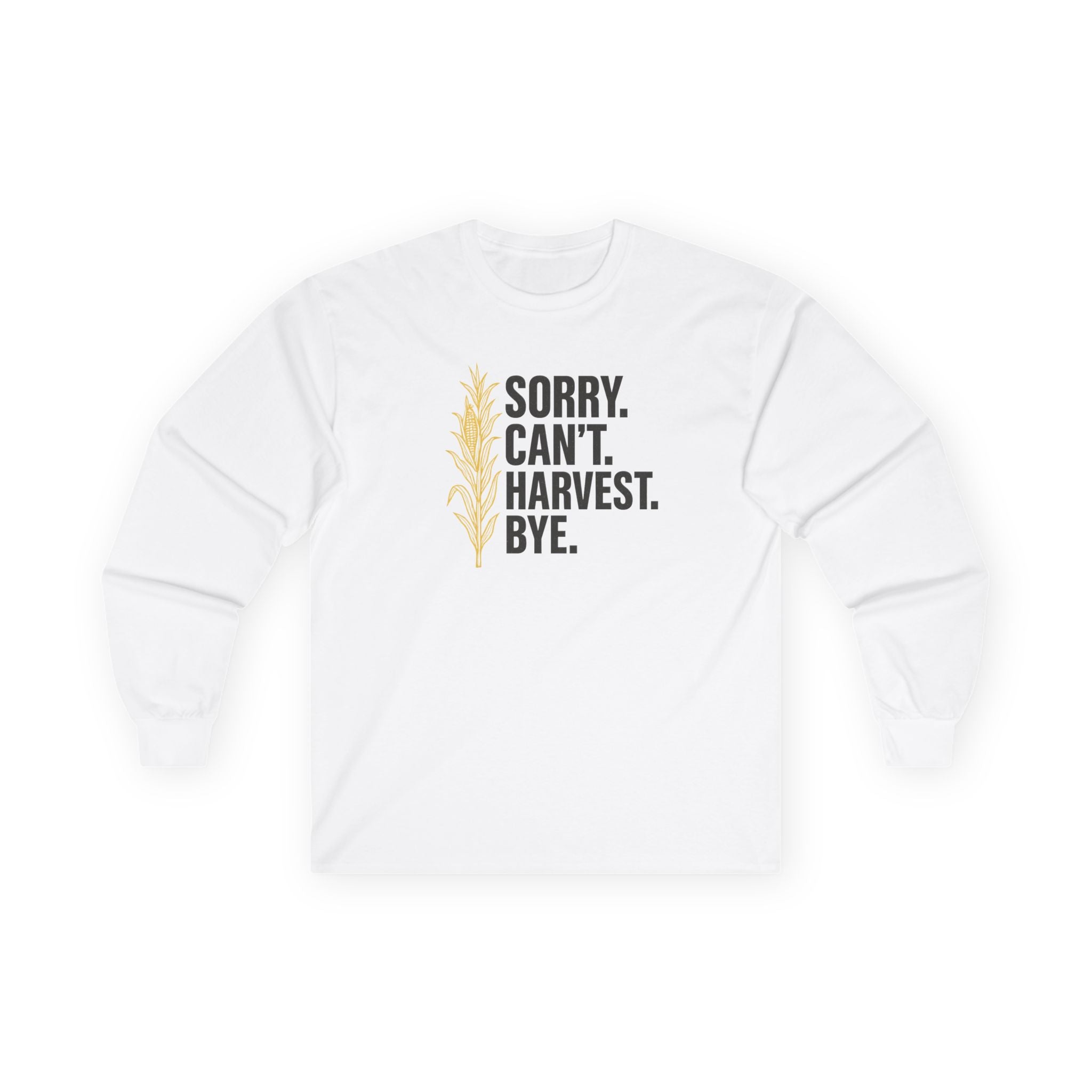 Sorry Can't Harvest Bye Farmer Harvest corn long sleeve Unisex Tee, Harvesting Humor Long Sleeve Shirt, Agriculture Gift, Farming Present, Gardener Apparel
