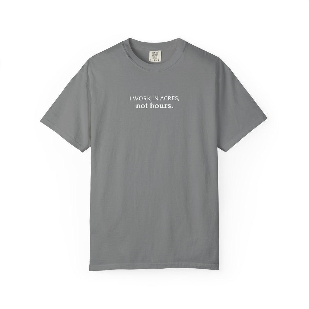 I work in acres not hours Funny Farm Shirt, Farming Tshirt, Acres Not Hours Tee, Comfort Colors Unisex Garment-Dyed Top