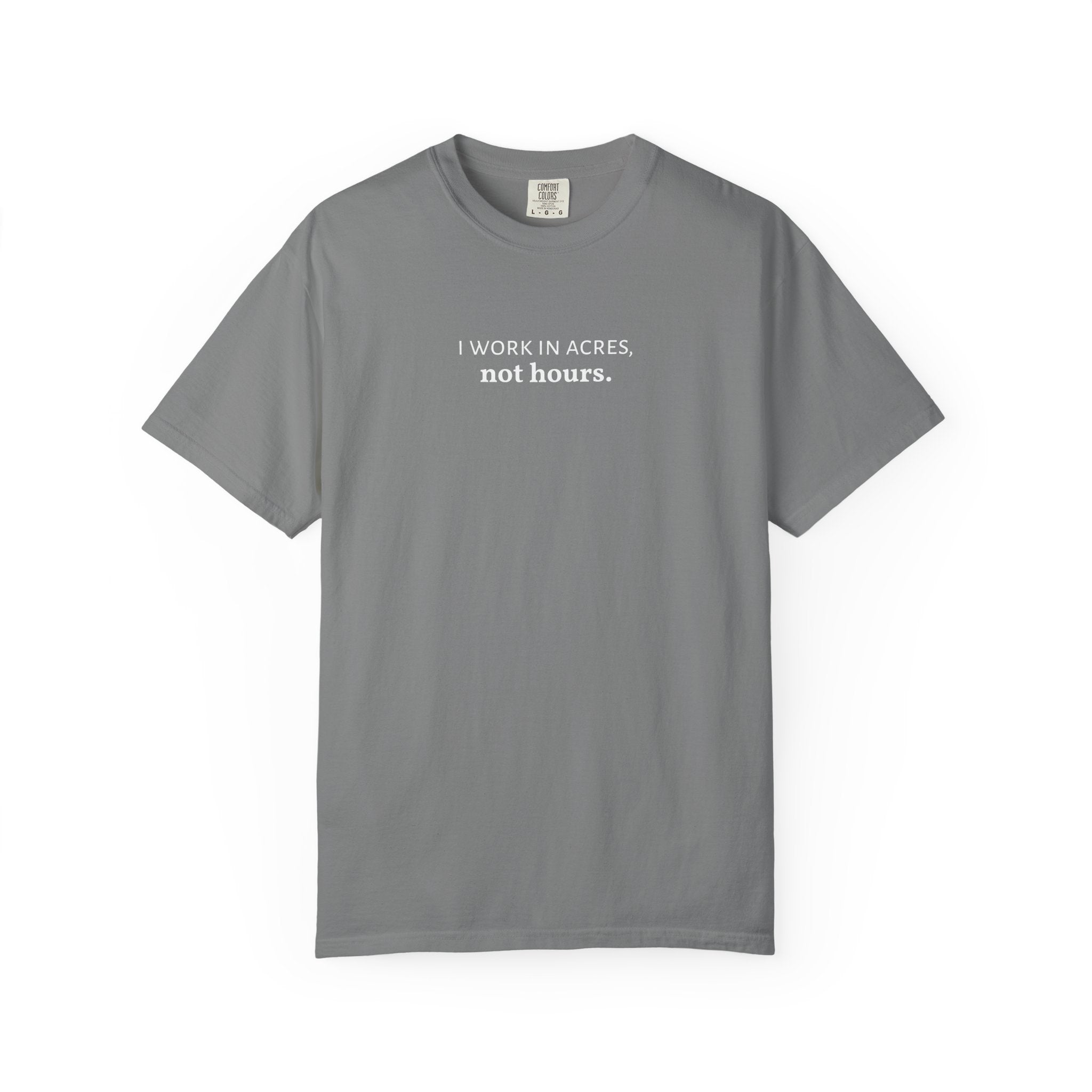 I work in acres not hours Funny Farm Shirt, Farming Tshirt, Acres Not Hours Tee, Comfort Colors Unisex Garment-Dyed Top