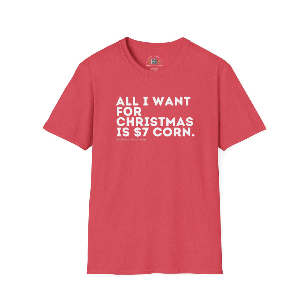 All I want for Christmas is $7 corn farming shirt Unisex Softstyle T-Shirt