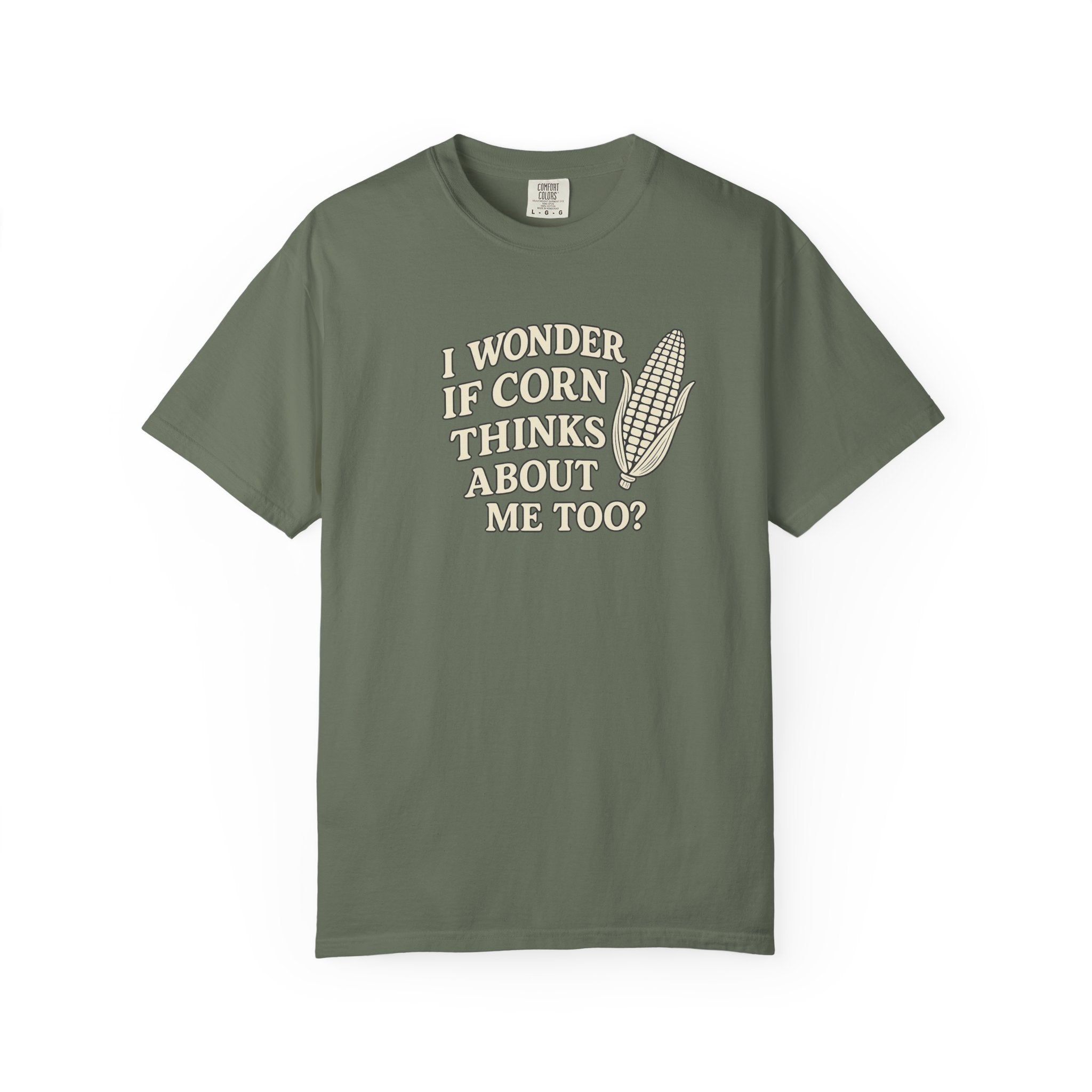 I wonder if Corn thinks about me too-Farmer T-shirt