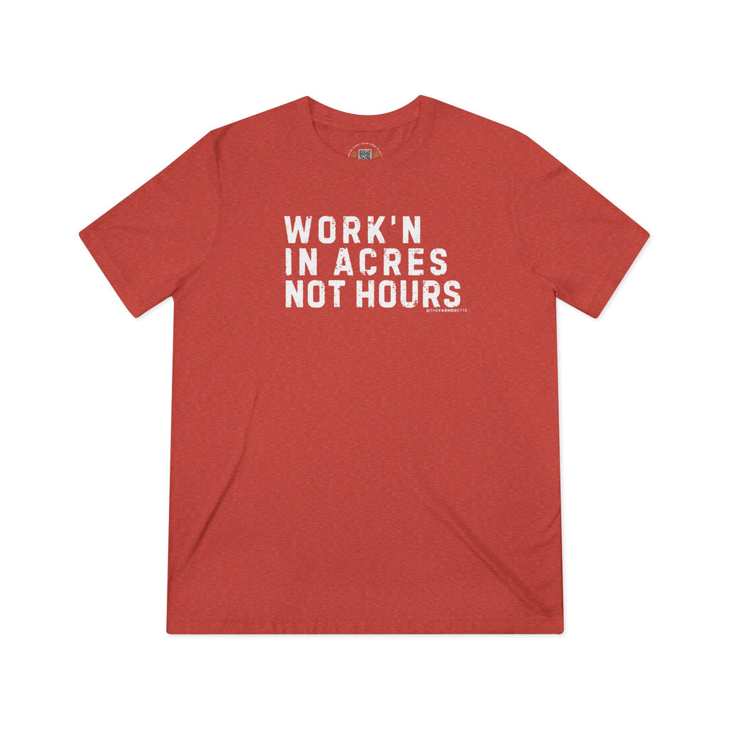 Workin in Acres Not hours Unisex Triblend Tee