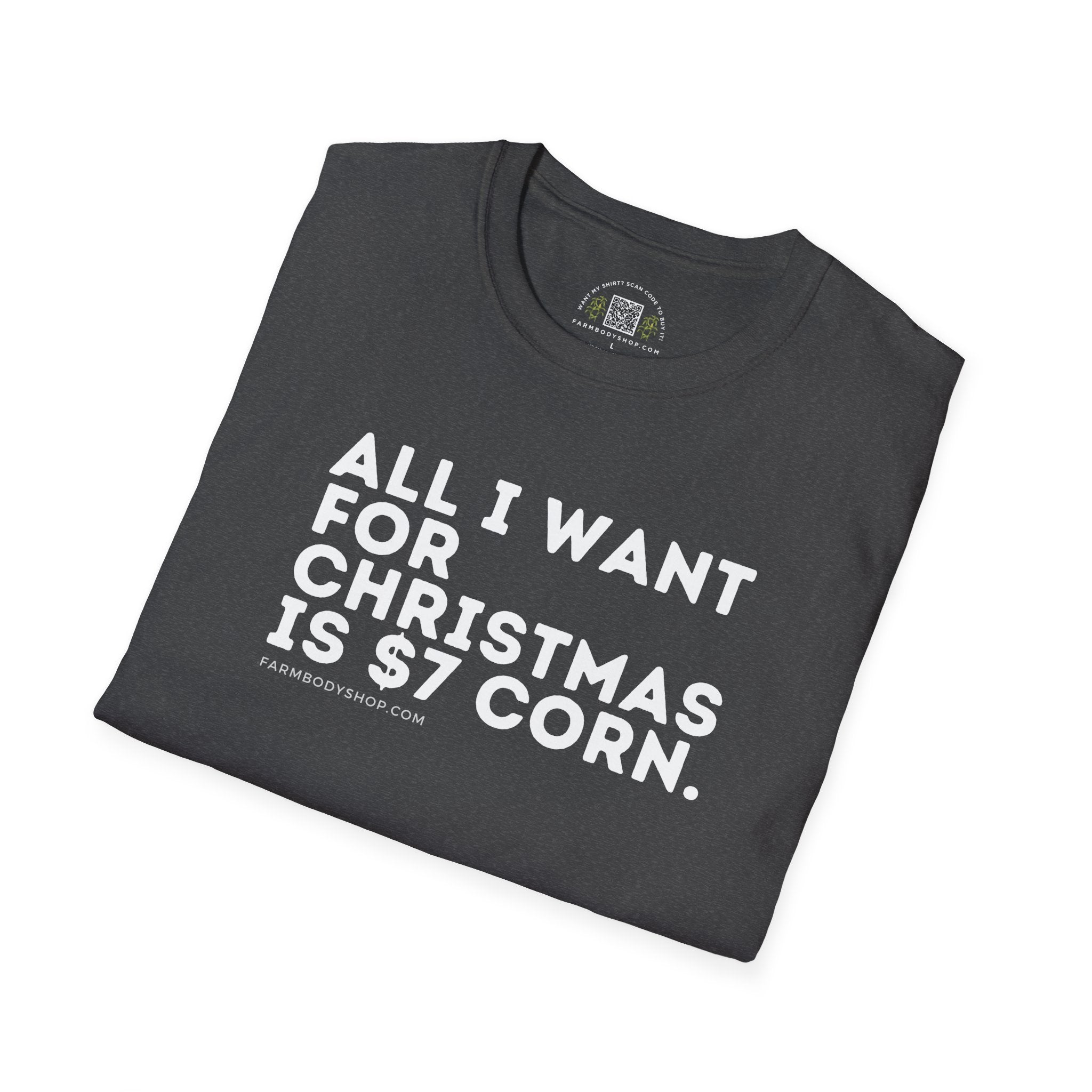 All I want for Christmas is $7 corn farming shirt Unisex Softstyle T-Shirt