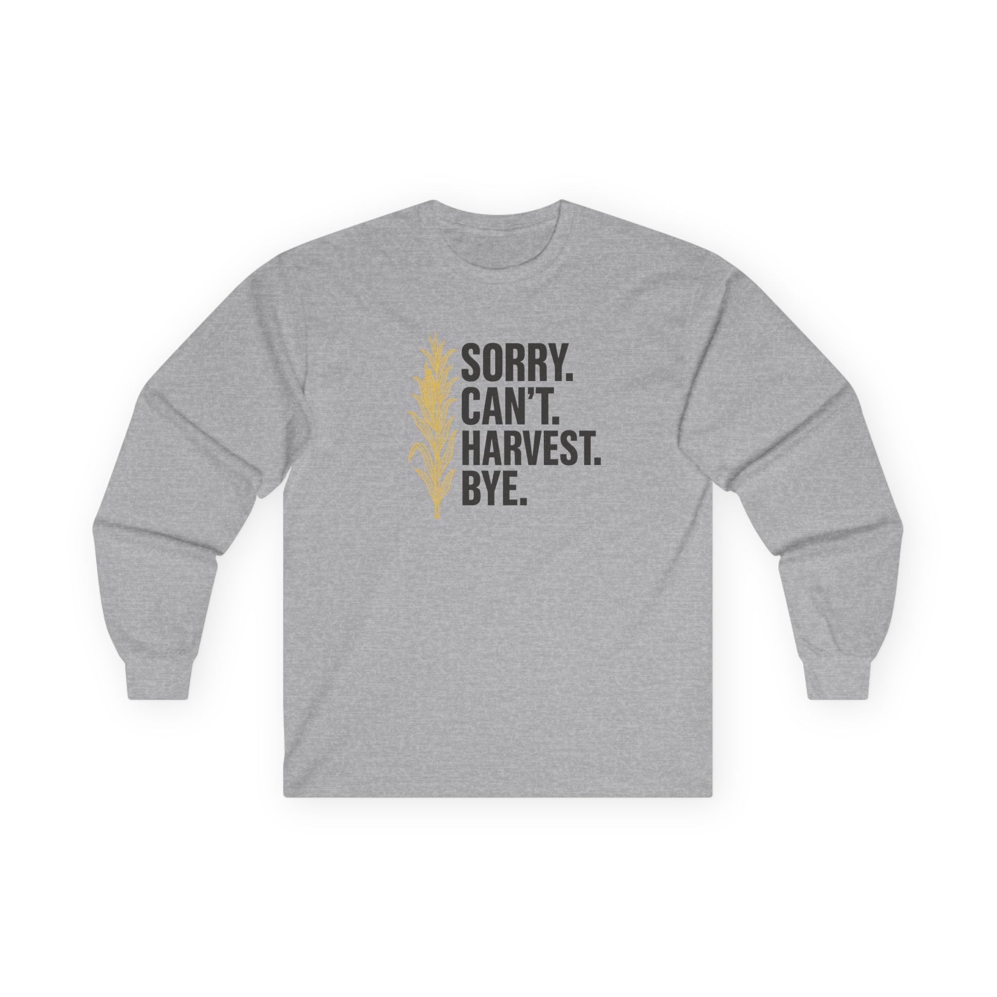 Sorry Can't Harvest Bye Farmer Harvest corn long sleeve Unisex Tee, Harvesting Humor Long Sleeve Shirt, Agriculture Gift, Farming Present, Gardener Apparel