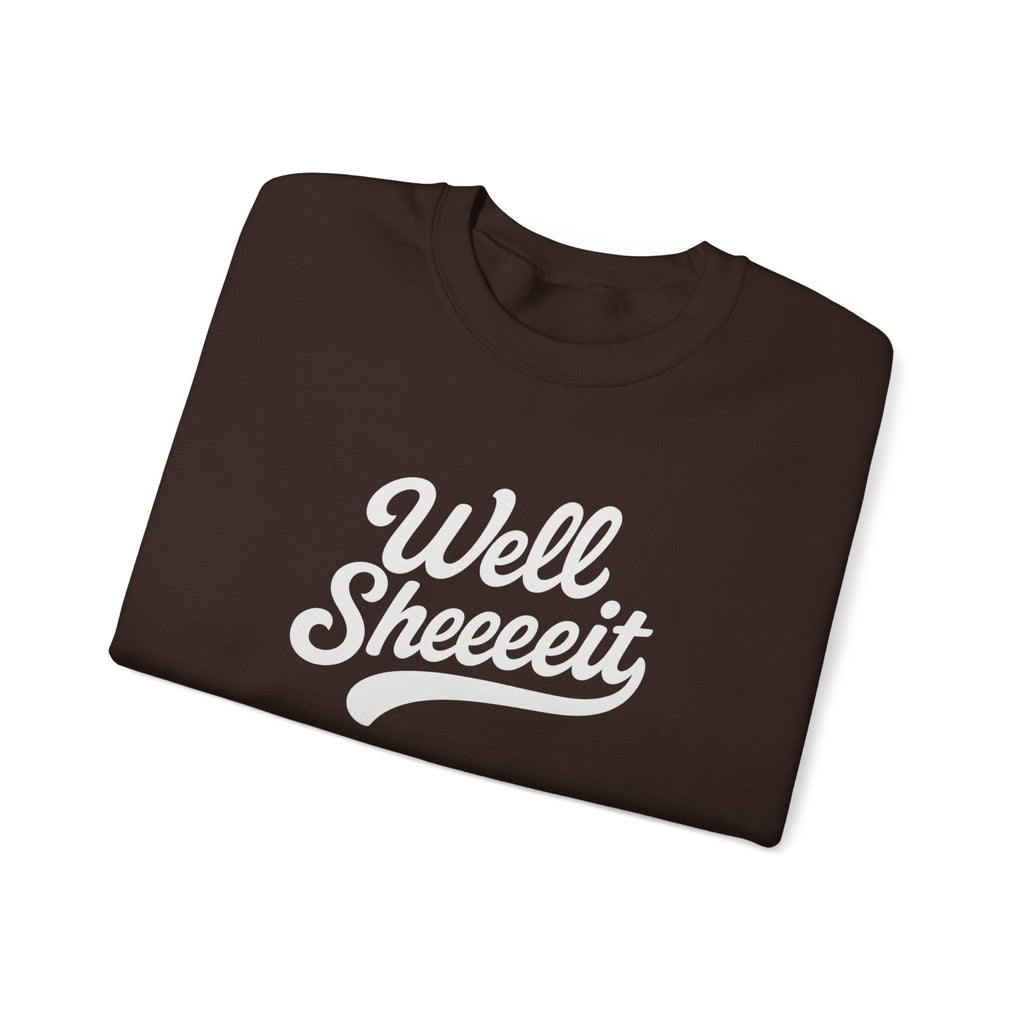 Well Sheeeit Funny Sweatshirt, Sarcastic Hilarious Crewneck, Humorous Pullover, Unisex Hoodie, Well sheeeit design
