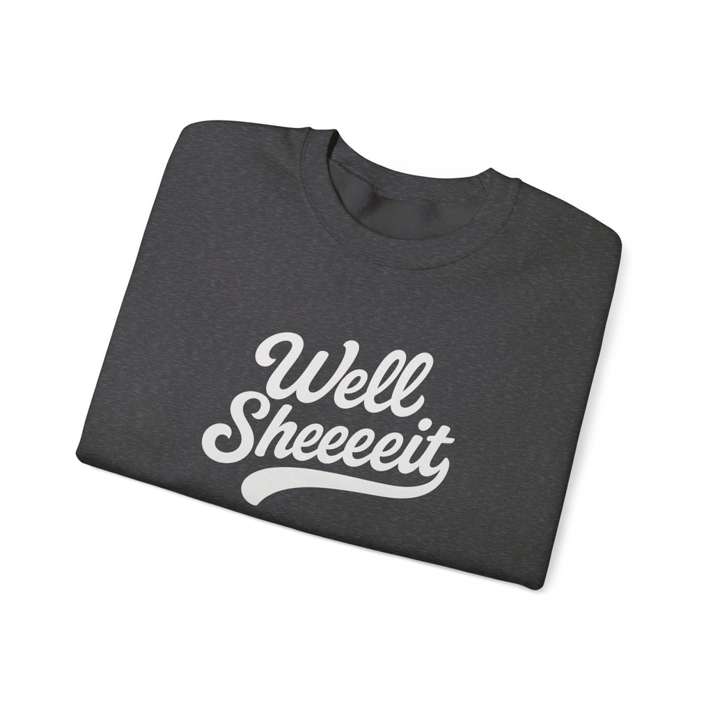 Well Sheeeit Funny Sweatshirt, Sarcastic Hilarious Crewneck, Humorous Pullover, Unisex Hoodie, Well sheeeit design