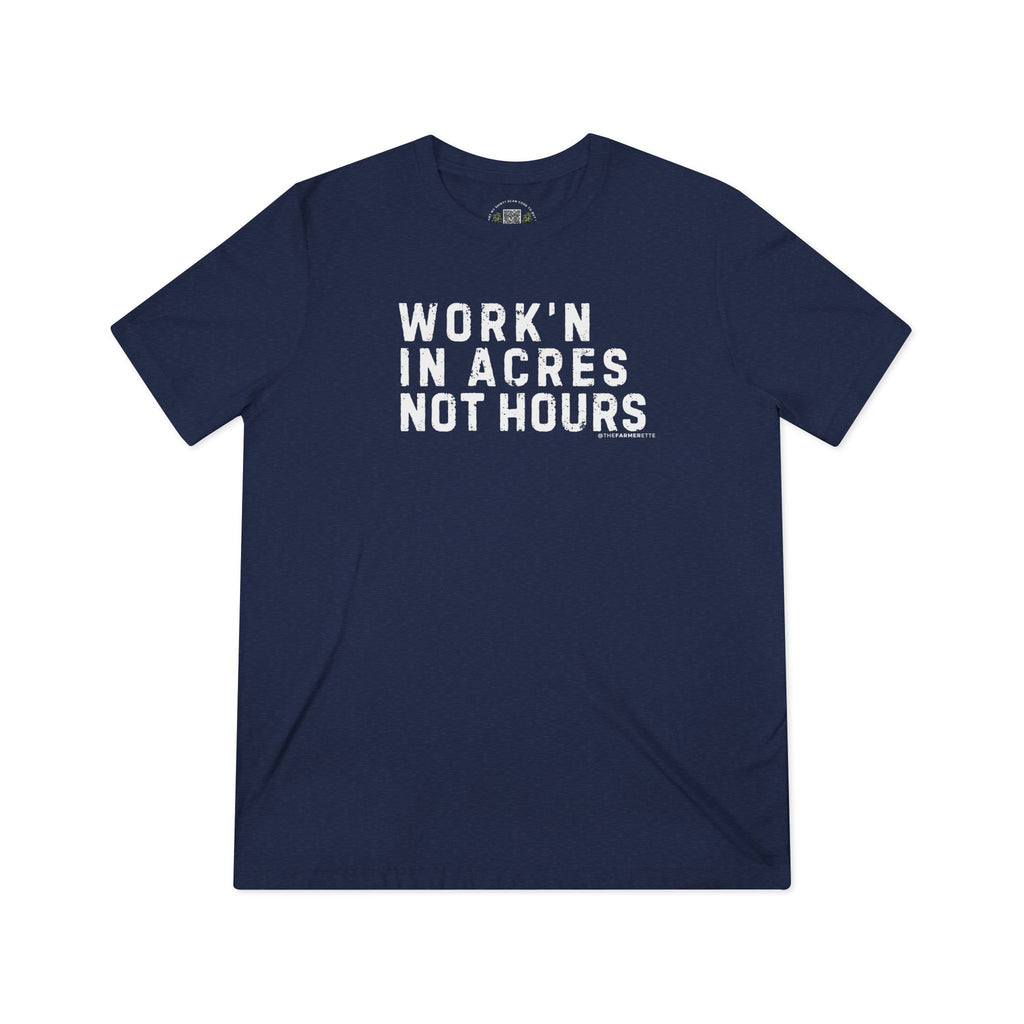 Workin in Acres Not hours Unisex Triblend Tee