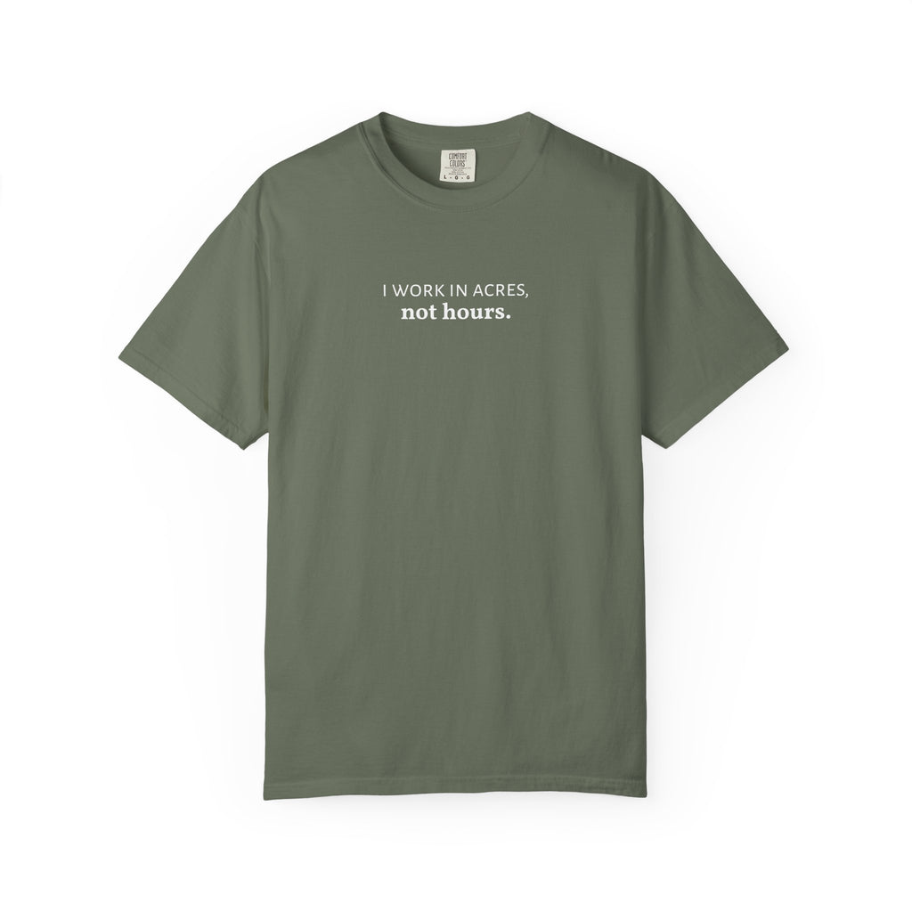 I work in acres not hours Funny Farm Shirt, Farming Tshirt, Acres Not Hours Tee, Comfort Colors Unisex Garment-Dyed Top