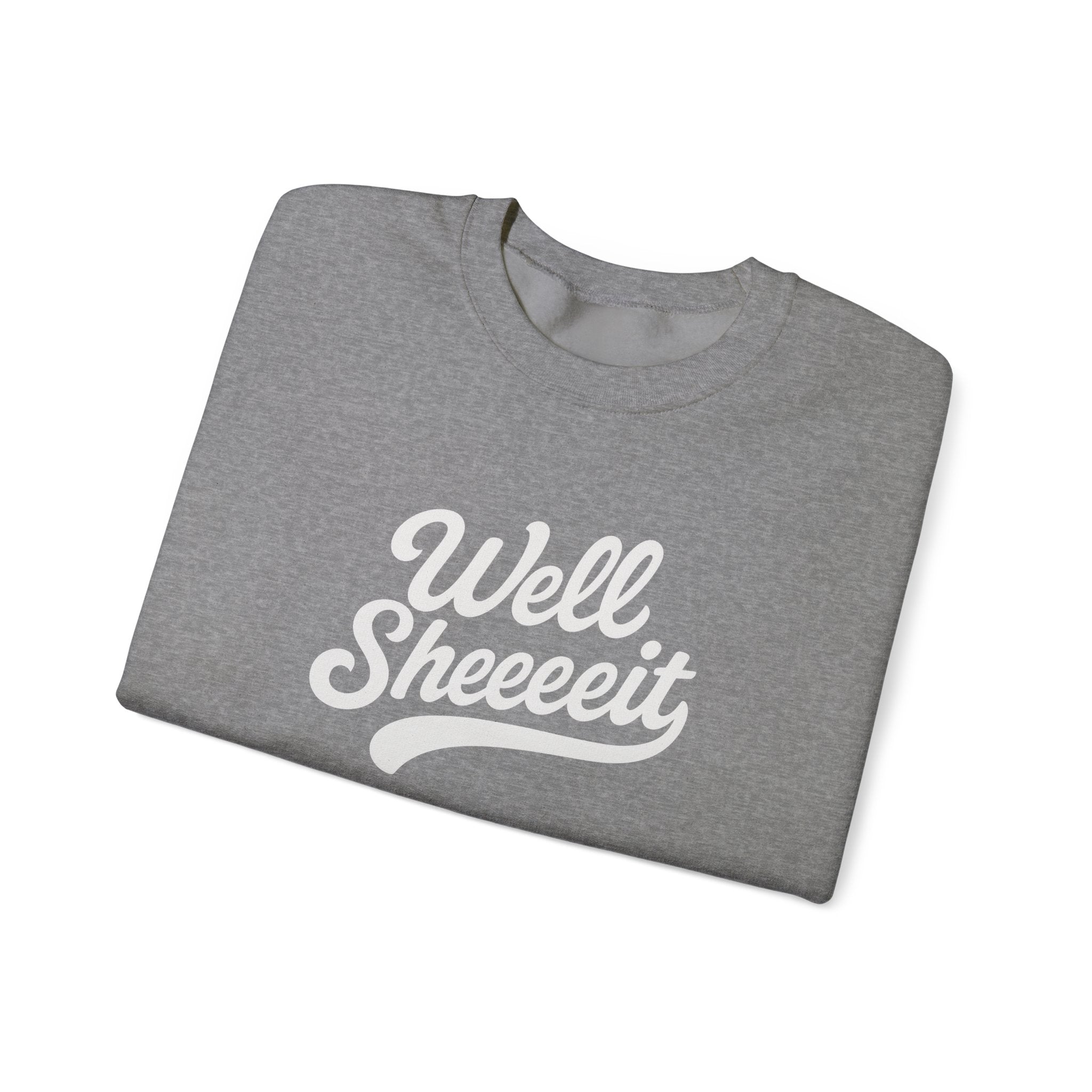 Well Sheeeit Funny Sweatshirt, Sarcastic Hilarious Crewneck, Humorous Pullover, Unisex Hoodie, Well sheeeit design