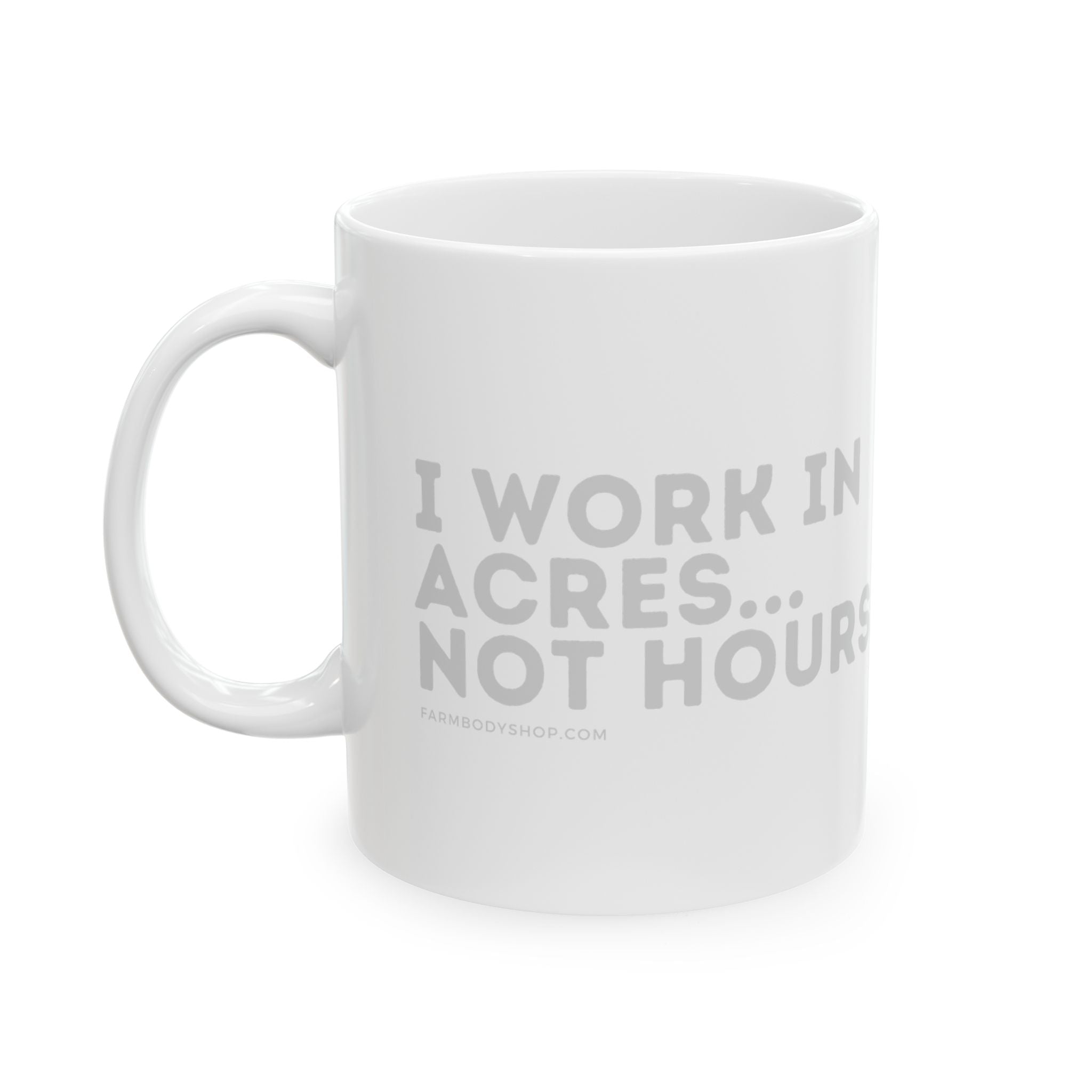 Farmer's Mug, Fun Farming Coffee Cup Gift, Rural Living Tea Mug, Farm Life Agriculture Gift, Ceramic Coffee Cup, Acres Not Hours Mug