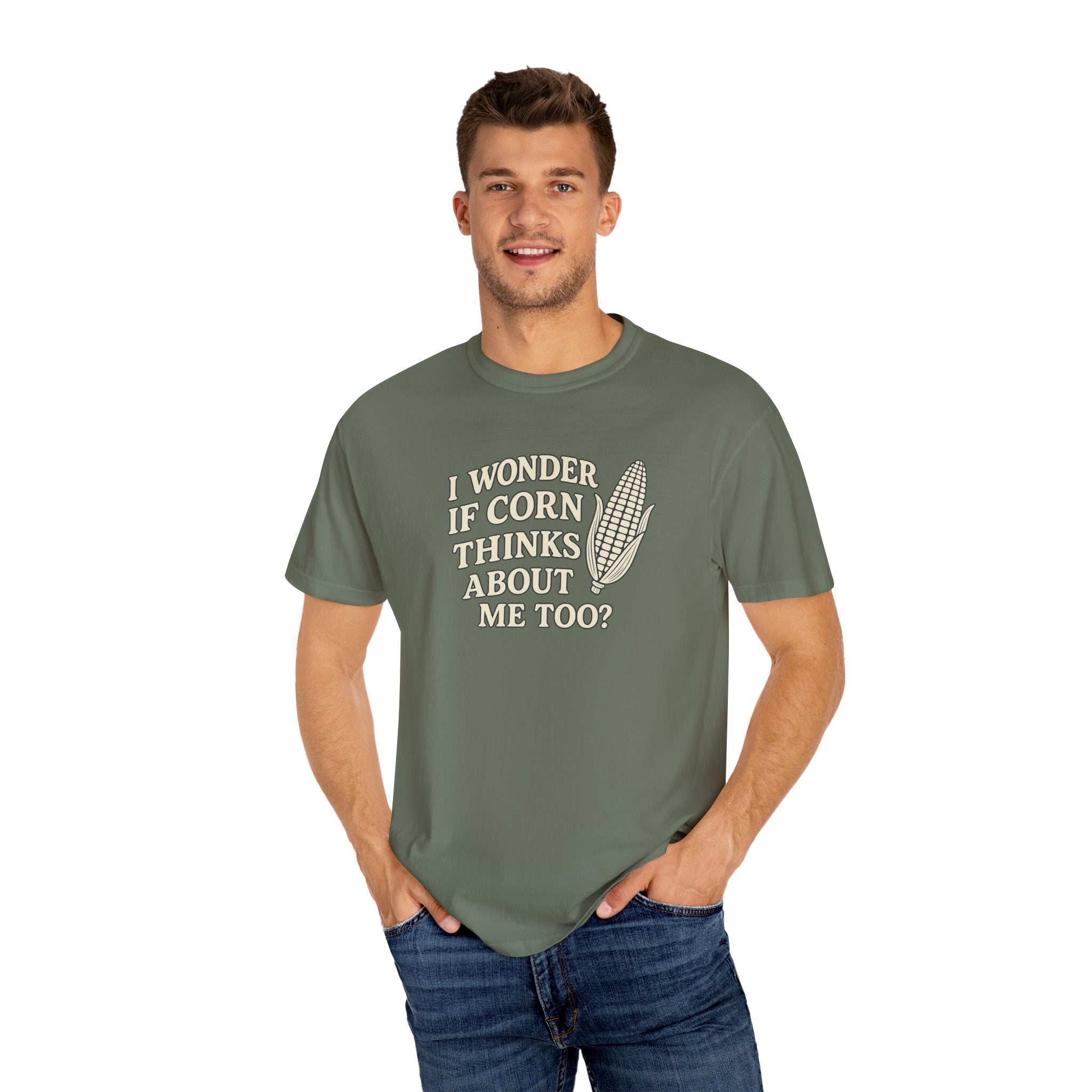 I wonder if Corn thinks about me too-Farmer T-shirt