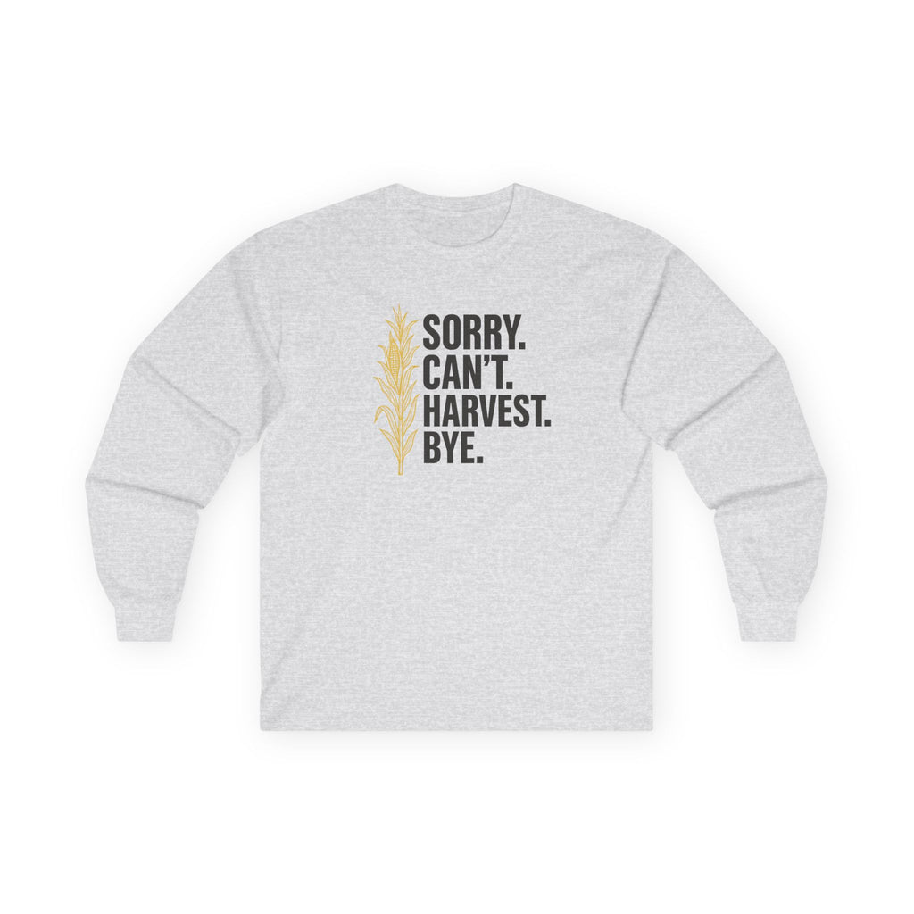 Sorry Can't Harvest Bye Farmer Harvest corn long sleeve Unisex Tee, Harvesting Humor Long Sleeve Shirt, Agriculture Gift, Farming Present, Gardener Apparel