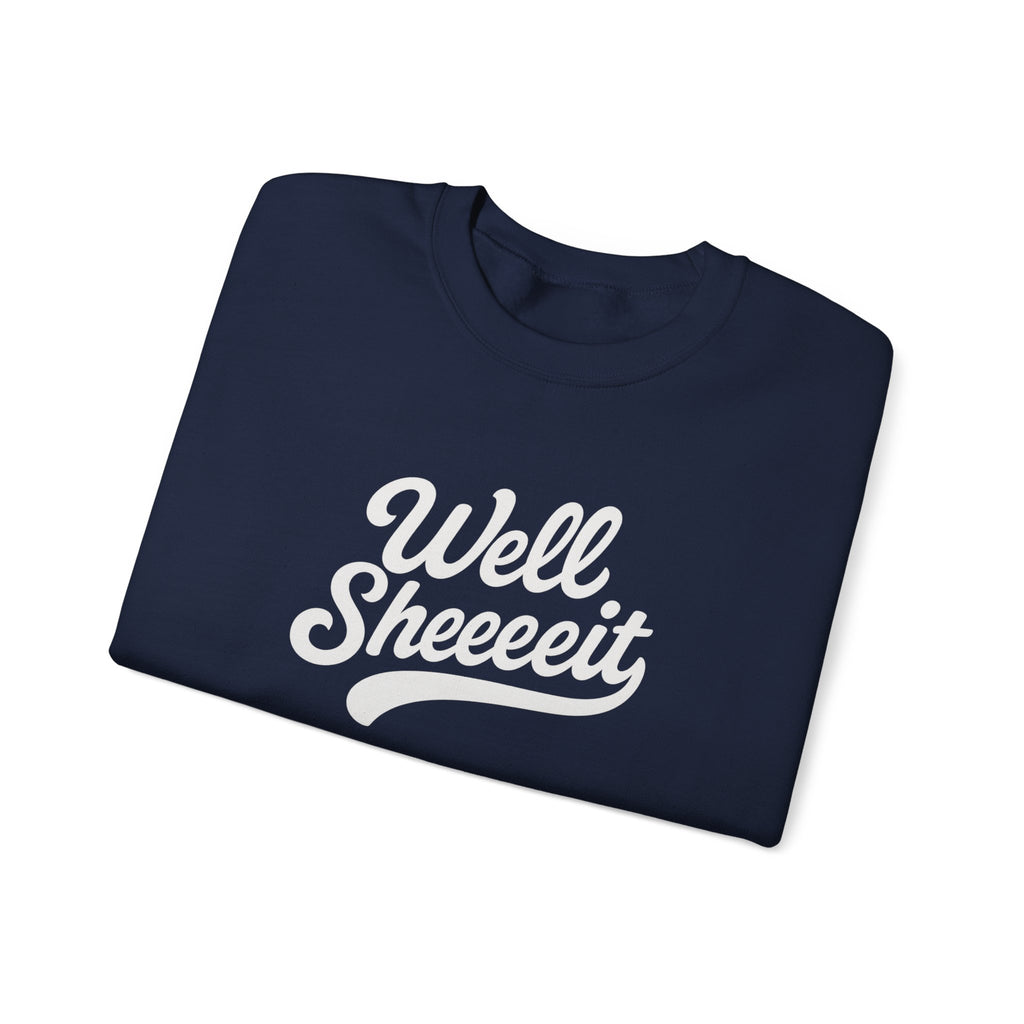 Well Sheeeit Funny Sweatshirt, Sarcastic Hilarious Crewneck, Humorous Pullover, Unisex Hoodie, Well sheeeit design